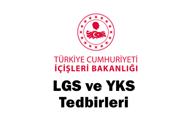 İçişleri Bakanlığından LGS ve YKS Tedbirleri 