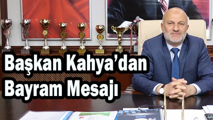 Başkan Avni Kahya Bayram Mesajı Verdi